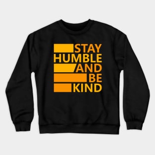 Stay Humble and Be Kind Crewneck Sweatshirt